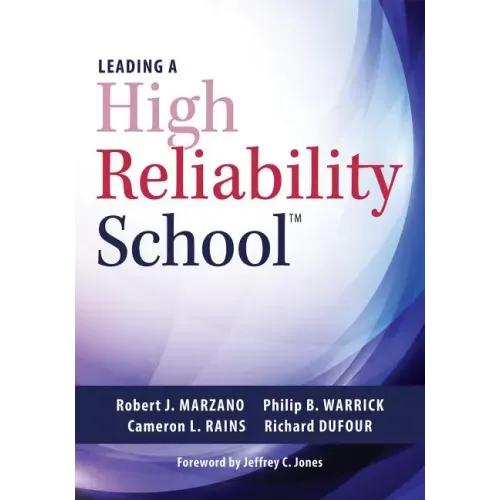Leading a High Reliability School: (Use Data-Driven Instruction and Collaborative Teaching Strategies to Boost Academic Achievement)