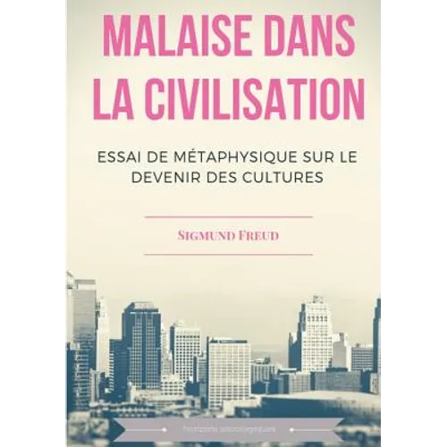 Malaise dans la civilisation: Essai de métaphysique sur le devenir des cultures
