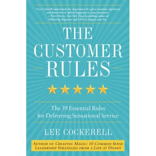 The Customer Rules: The 39 Essential Rules for Delivering Sensational Service