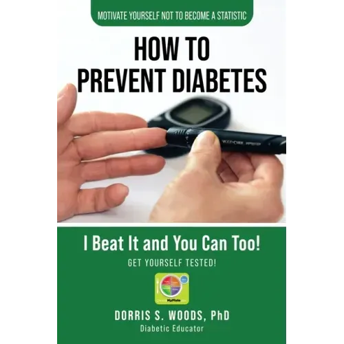 How To Prevent Diabetes: I Beat It and You can Too!