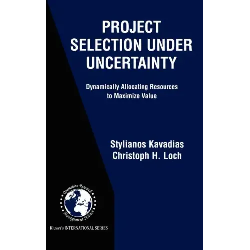 Project Selection Under Uncertainty: Dynamically Allocating Resources to Maximize Value