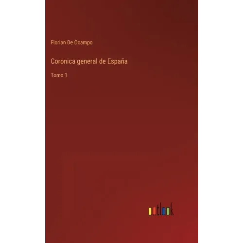 Coronica general de España: Tomo 1