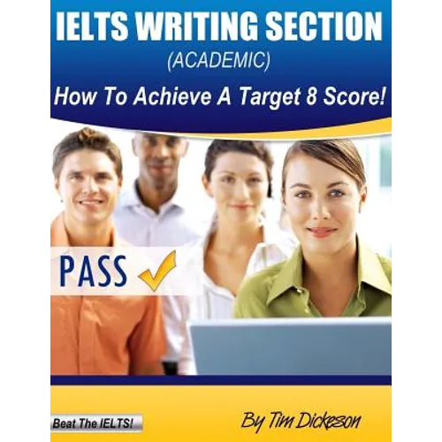 IELTS Writing Section (Academic): How To Achieve A Target 8 Score