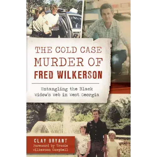 The Cold Case Murder of Fred Wilkerson: Untangling the Black Widow's Web in West Georgia