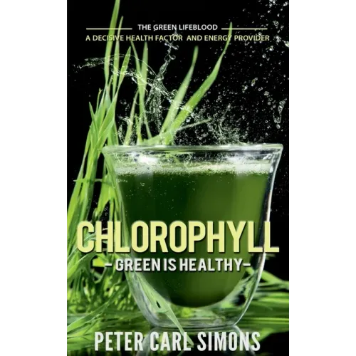 Chlorophyll - Green is Healthy