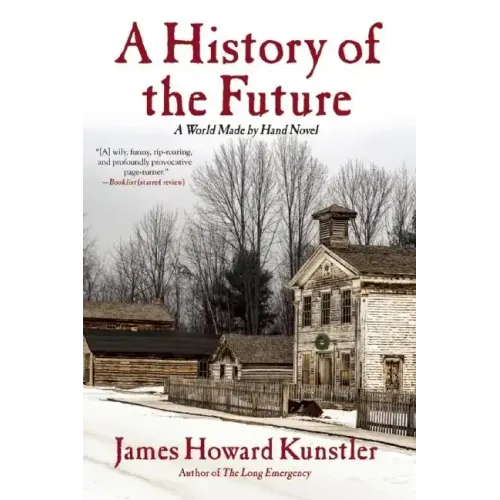 A History of the Future: A World Made by Hand Novel