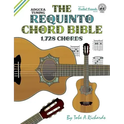 The Requinto Chord Bible: ADGCEA Standard Tuning 1,728 Chords