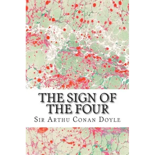 The Sign Of The Four: (Sir Arthur Conan Doyle Classics Collection)