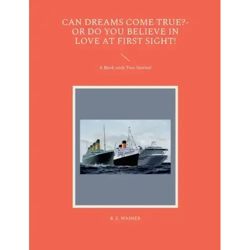 Can Dreams Come True?-Or Do You Believe In Love At First Sight!: A Book with Two Stories!