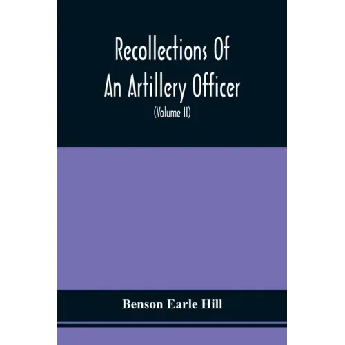 Recollections Of An Artillery Officer: Including Scenes And Adventures In Ireland, America, Flanders And France (Volume II)