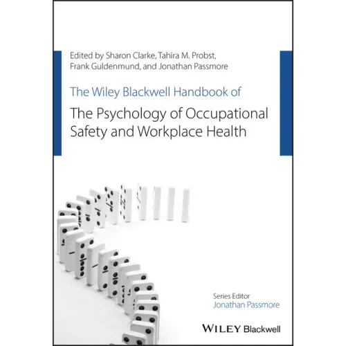 The Wiley Blackwell Handbook of the Psychology of Occupational Safety and Workplace Health