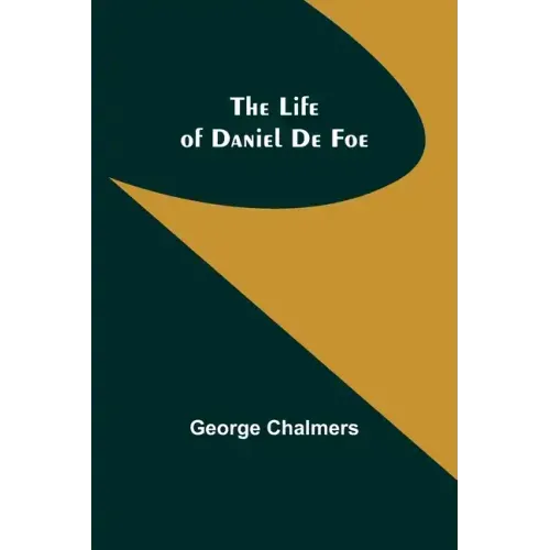 The Life of Daniel De Foe