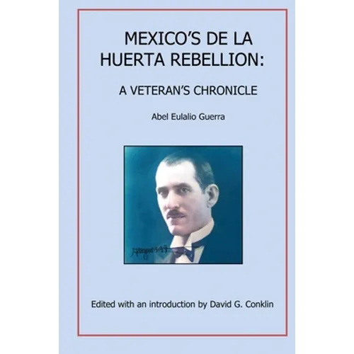 Mexico's De La Huerta Rebellion: A Veteran's Chronicle