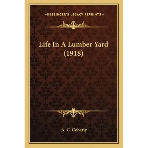 Life In A Lumber Yard (1918)