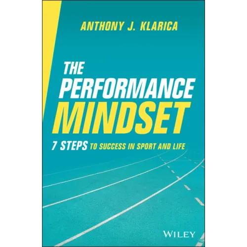 The Performance Mindset: 7 Steps to Success in Sport and Life