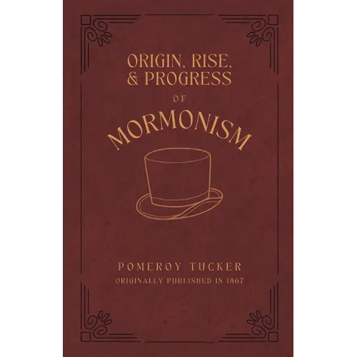 Origin, Rise, and Progress of Mormonism