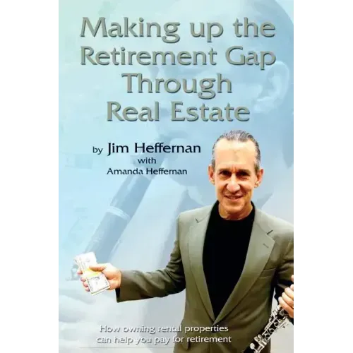 Making Up the Retirement Gap Through Real Estate: How owning real properties can help you pay for retirement