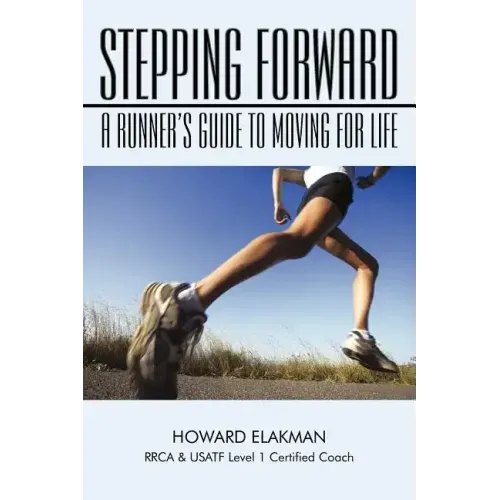 Stepping Forward: A Runner's Guide to Moving for Life