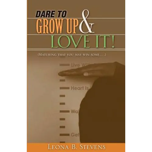 Dare to Grow Up and Love It!