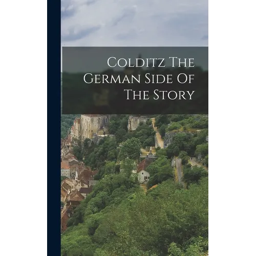 Colditz The German Side Of The Story