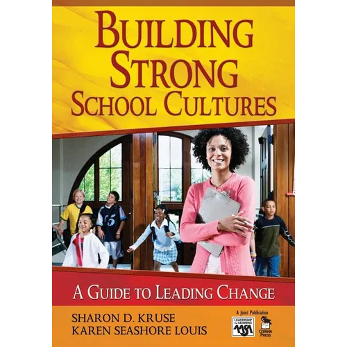 Building Strong School Cultures: A Guide to Leading Change