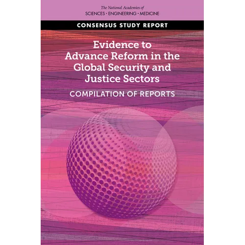 Evidence to Advance Reform in the Global Security and Justice Sectors: Compilation of Reports