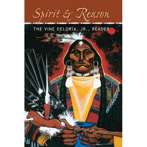Spirit and Reason: The Vine Deloria Jr. Reader