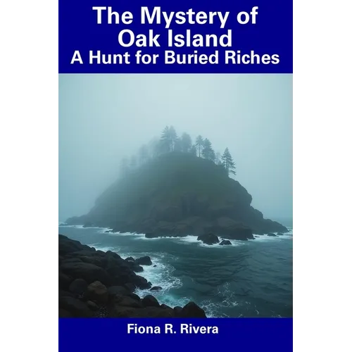 The Mystery of Oak Island: A Hunt for Buried Riches