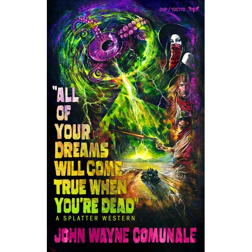 All of Your Dreams Will Come True When You're Dead