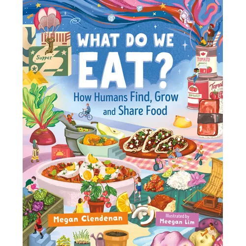 What Do We Eat?: How Humans Find, Grow and Share Food