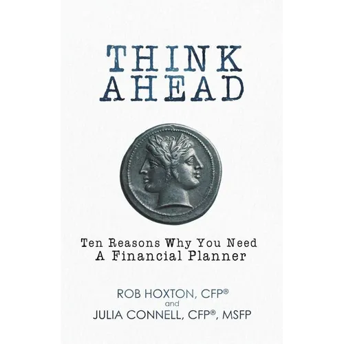 Think Ahead: Ten Reasons Why You Need A Financial Planner