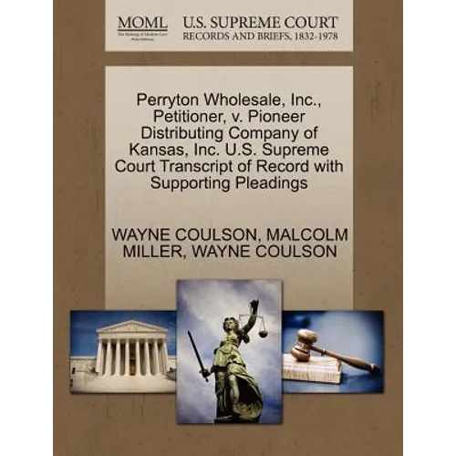 Perryton Wholesale, Inc., Petitioner, V. Pioneer Distributing Company of Kansas, Inc. U.S. Supreme Court Transcript of Record with Supporting Pleading