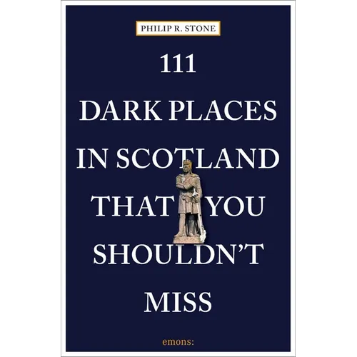 111 Dark Places in Scotland That You Shouldn't Miss