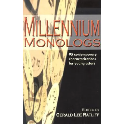 Millennium Monologs: 95 Contemporary Characterizations for Young Actors