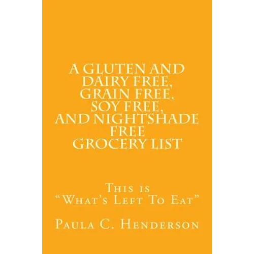 A Gluten and Dairy Free, Grain Free, Soy Free, and Nightshade Free Grocery List: This is "What's Left To Eat"