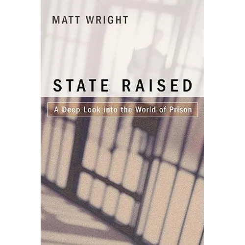 State Raised: A Deep Look Into the World of Prison
