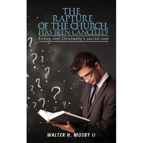 The Rapture of The Church HAS BEEN CANCELED!