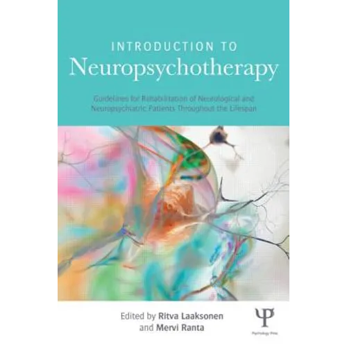 Introduction to Neuropsychotherapy: Guidelines for Rehabilitation of Neurological and Neuropsychiatric Patients Throughout the Lifespan