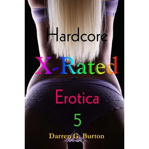 X-Rated Hardcore Erotica 5