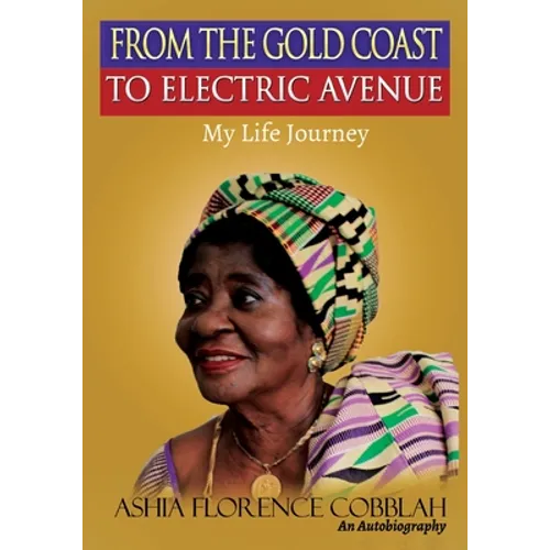 From The Gold Coast To Electric Avenue: My Life Journey.