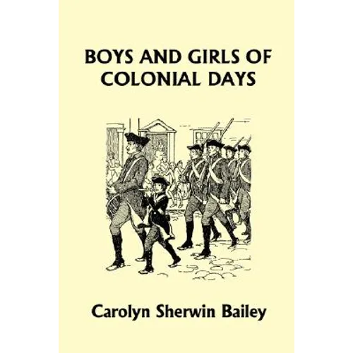 Boys and Girls of Colonial Days (Yesterday's Classics)