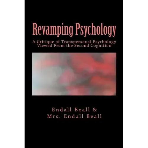 Revamping Psychology: A Critique of Transpersonal Psychology Vewied From the Second Cognition