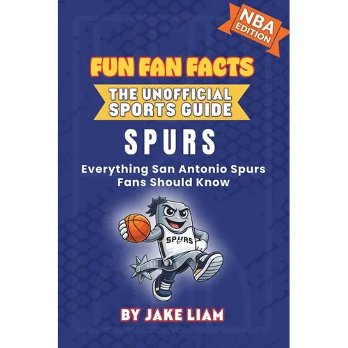San Antonio Spurs Basketball Book for Kids: Everything San Antonio Spurs Fans Should Know