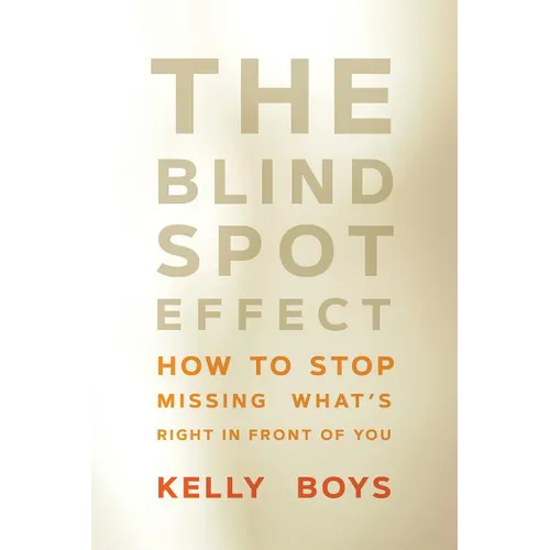 The Blind Spot Effect: How to Stop Missing What's Right in Front of You