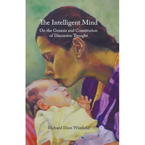 The Intelligent Mind: On the Genesis and Constitution of Discursive Thought