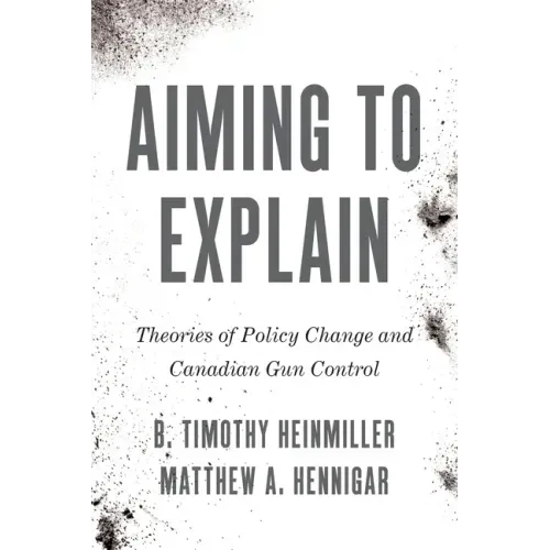 Aiming to Explain: Theories of Policy Change and Canadian Gun Control