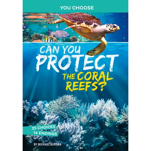 Can You Protect the Coral Reefs?: An Interactive Eco Adventure
