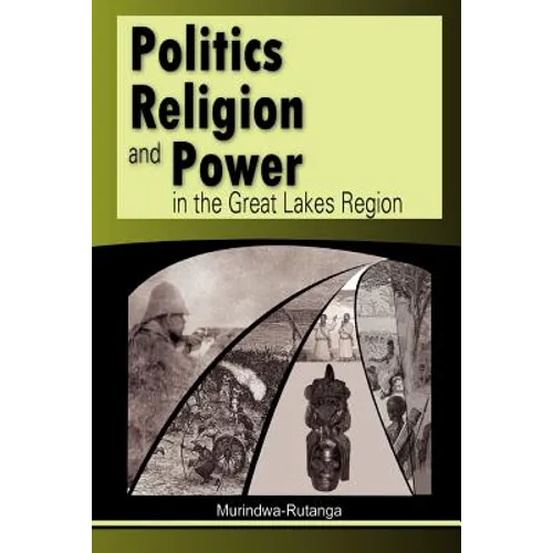Politics, Religion and Power in the Great Lakes Region