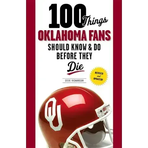 100 Things Oklahoma Fans Should Know & Do Before They Die
