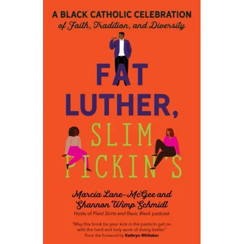 Fat Luther, Slim Pickin's: A Black Catholic Celebration of Faith, Tradition, and Diversity